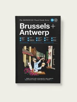 The Monocle Travel Guide to BRUSSELS + ANTWERP