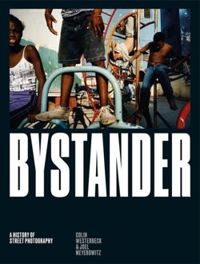 Bystander : A History of Street Photography
