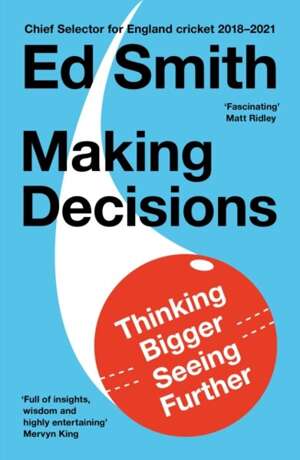 Making Decisions : Thinking Bigger, Seeing Further
