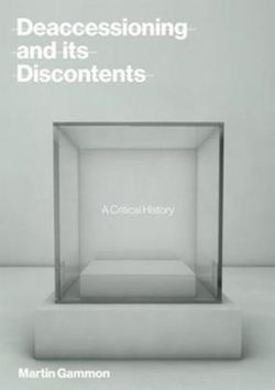 Deaccessioning and its Discontents : A Critical History