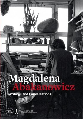 Magdalena Abakanowicz : Writings and Conversations