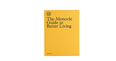 THE MONOCLE GUIDE TO BETTER LIVING