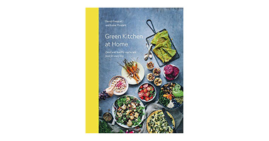 GREEN KITCHEN AT HOME QUICK AND HEALTHY FOOD FOR EVERY DAY