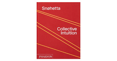 SNOHETTA: COLLECTIVE INTUITION