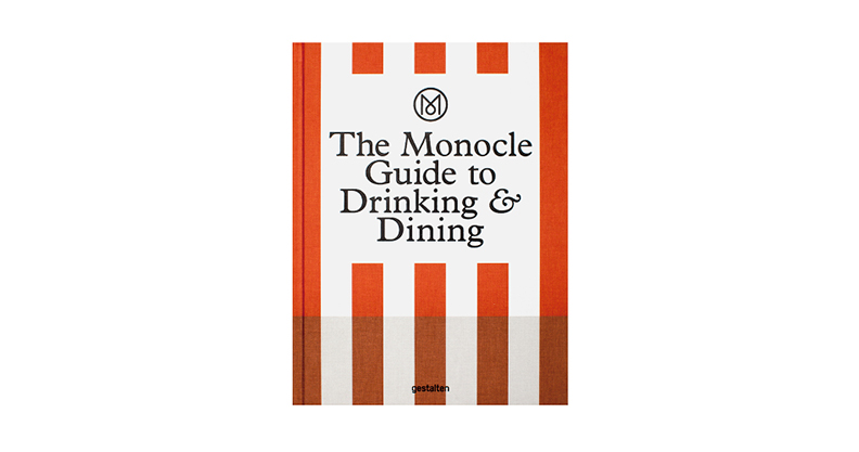 THE MONOCLE GUIDE TO DRINKING AND DINING