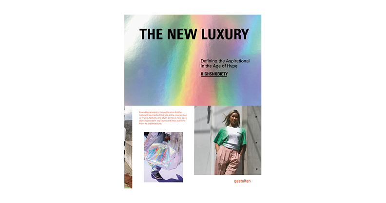 THE NEW LUXURY : HIGHSNOBIETY: DEFINING THE ASPIRATIONAL IN THE AGE OF HYPE