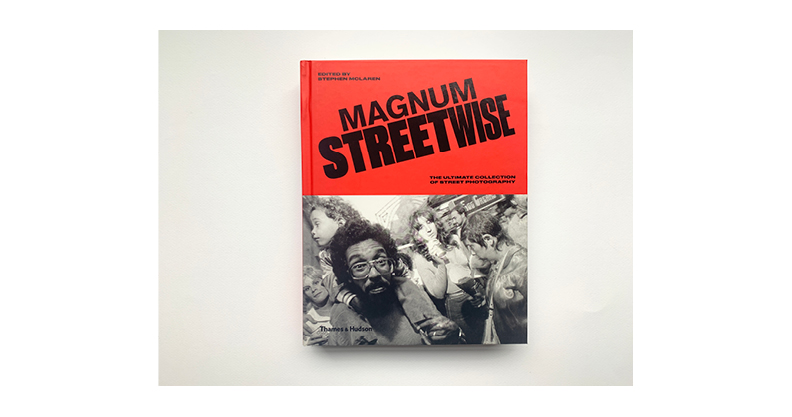 MAGNUM STREETWISE : THE ULTIMATE COLLECTION OF STREET PHOTOGRAPHY