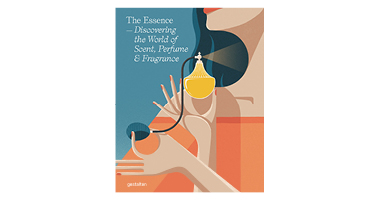 THE ESSENCE : DISCOVERING THE WORLD OF SCENT, PERFUME AND FRAGRANCE