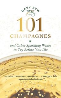 101 Champagnes and other Sparkling Wines : To Try Before You Die