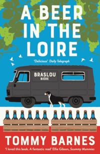 A Beer in the Loire : One family's quest to brew British beer in French wine country