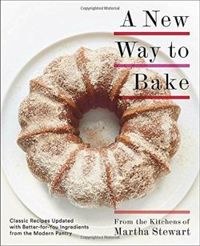 A New Way to Bake: Classic Recipes Updated with Better-For-You Ingredients from the Modern Pantry