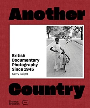Another Country : British Documentary Photography Since 1945