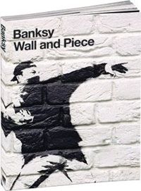 Banksy: Wall and Piece