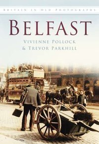 Belfast In Old Photographs