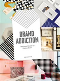 Brand Addiction Designing Identity for Fashion Stores