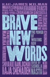 Brave New Words The Power of Writing Now