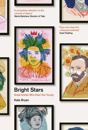 Bright Stars : Great Artists Who Died Too Young