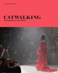Catwalking - Photographs by Chris Moore
