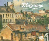 Cézanne – In Paris and Île-De-France