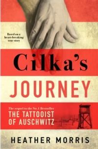Cilka's Journey: The sequel to The Tattooist of Auschwitz by Heather Morris