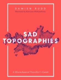 Damien Rudd: Sad Topographies
