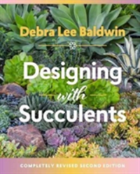 Designing with Succulents Create a Lush Garden of Waterwise Plants
