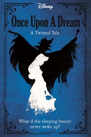 Disney Princess Sleeping Beauty: Once Upon a Dream - A Twisted Tale