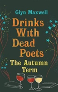 Drinks with Dead Poets The Autumn Term