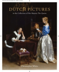 Dutch Pictures: In the collection of Her Majesty the Queen