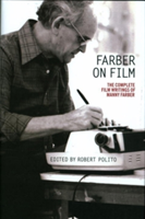 Farber On Film: The Complete Film Writings Of Manny Farber : A Library of America Special Publication
