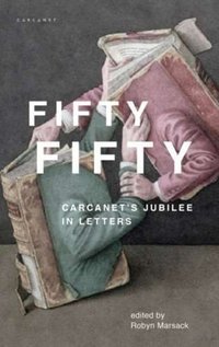Fifty Fifty : Carcanet's Jubilee in Letters
