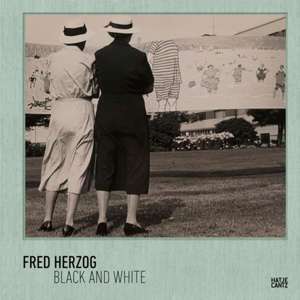 Fred Herzog : Black and White