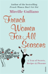 French Women For All Seasons A Year of Secrets, Recipes & Pleasure