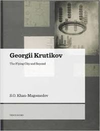 Georgii Krutikov The Flying City and Beyond