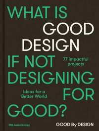 Good by Design : Ideas for a better world