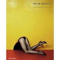 High Heels: Fashion Femininity Seduction