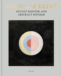 Hilma af Klint: Occult Painter and Abstract 