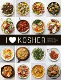 I Heart Kosher : Beautiful Recipes from My Kitchen