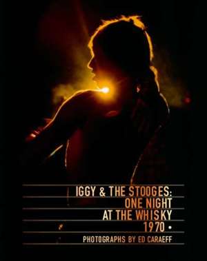 Iggy & the Stooges : One Night at the Whisky 1970