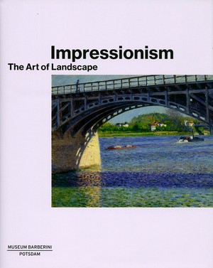 Impressionism The Art of Landscape