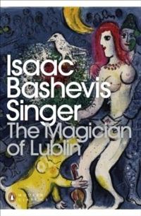Isaac Bashevis Singer. The Magician of Lublin (Modern Classics)