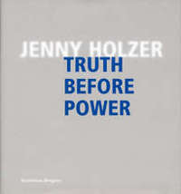 Jenny Holzer – Truth Before Power