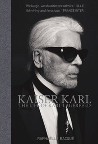 Kaiser Karl : The Life of Karl Lagerfeld