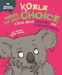 Koala Makes the Right Choice - A book about choices and consequences