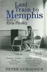 Last Train To Memphis The Rise of Elvis Presley
