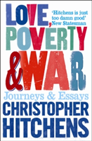 Love, Poverty and War Journeys and Essays