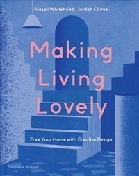 Making Living Lovely : Free Your Home with Creative Design