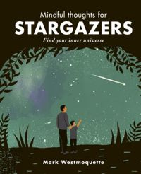 Mindful Thoughts for Stargazers : Find your inner universe