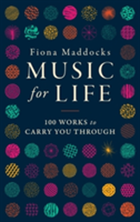 Music for Life 100 Works to Carry You Through