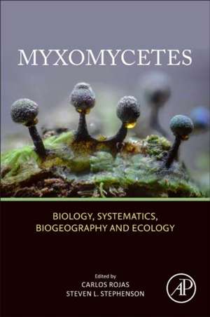 Myxomycetes : Biology, Systematics, Biogeography and Ecology